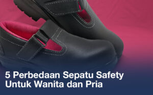 Perbedaan Sepatu Safety Untuk Wanita dan Pria