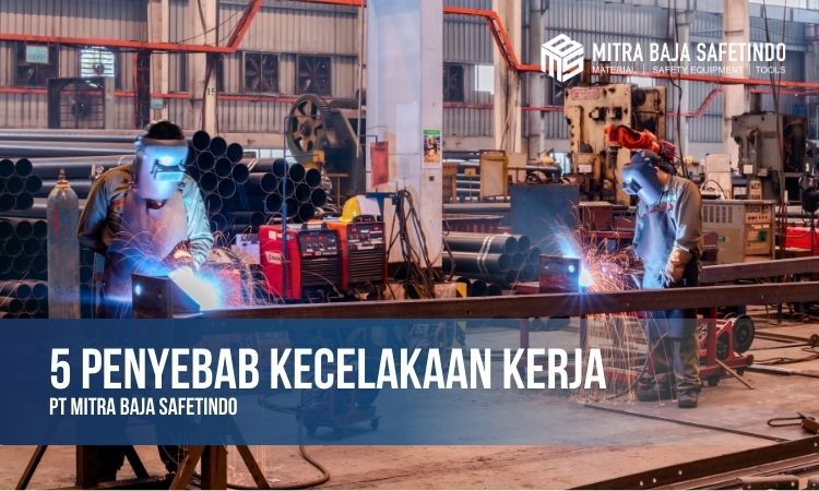 Penyebab Kecelakaan Kerja di Industri